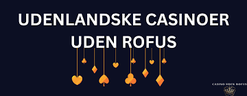 Casino Online Uden om Rofus Oplev Spil uden Begrænsninger