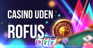 Casino Online Uden om Rofus Oplev Spil uden Begrænsninger